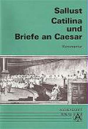 Catilina und Briefe an Caesar. Kommentar de Ursula Blank-Sangmeister