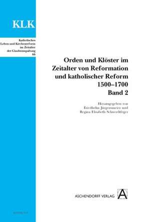 Orden und Klöster im Zeitalter von Reformation und katholischer Reform 1500-1700. Bd. 2 de Friedhelm Jürgensmeier