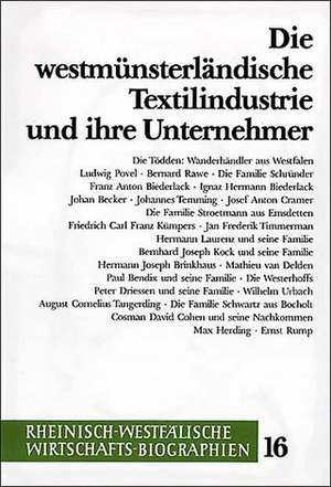 Die westmünsterländische Textilindustrie und ihre Unternehmer de Hans Jürgen Teuteberg