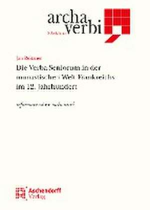 Die Verba Seniorum in der monastischen Welt Frankreichs im 12. Jahrhundert de Jan Reitzner