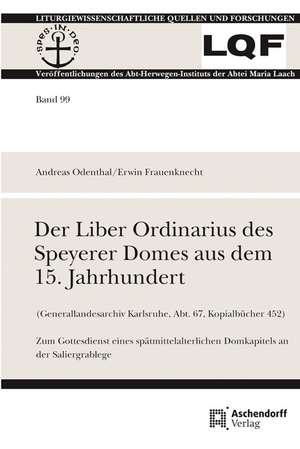 Der Liber Ordinarius des Speyerer Domes aus dem 15. Jahrhundert (Generallandesarchiv Karlsruhe, Abt. 67, Kopialbücher 452) de Andreas Odenthal