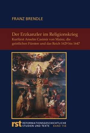 Der Erzkanzler im Religionskrieg de Franz Brendle