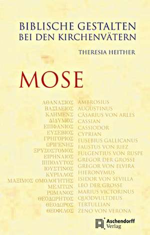 Biblische Gestalten bei den Kirchenvätern: Mose de Theresia Heither