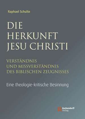 Die Herkunft Jesu Christi de Raphael Schulte