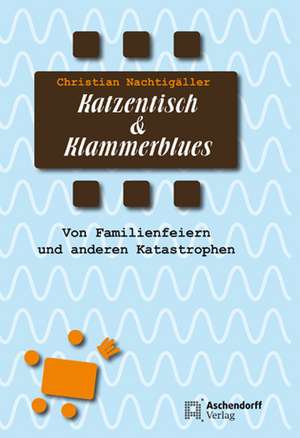 Katzentisch und Klammerblues de Christian Nachtigäller