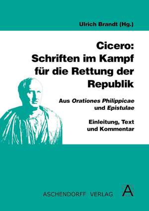 Cicero: Schriften im Kampf für die Rettung der Republik de Ulrich Brandt