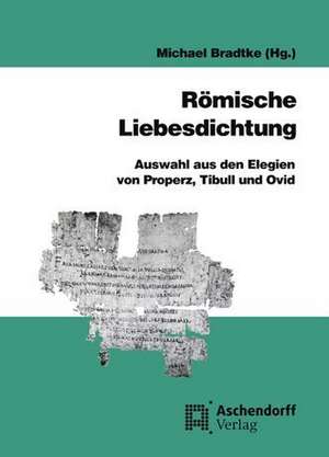 Römische Liebesdichtung de Michael Bradtke