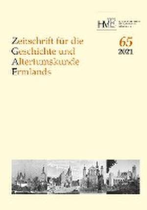 Zeitschrift für die Geschichte und Altertumskunde Ermlands, Band 65-2021 de Hans-Jürgen Bömelburg