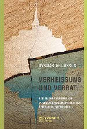 Verheissung und Verrat de Dysmas De Lassus