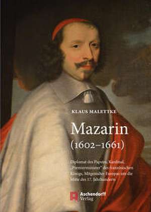 Mazarin (1602-1661) de Klaus Malettke