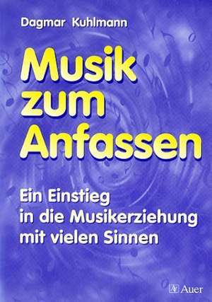 Musik zum Anfassen de Dagmar Kuhlmann