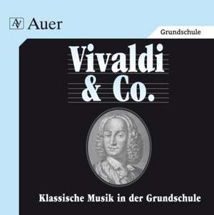 Vivaldi & Co. - Klassische Musik in der Grundschule de Andrea Bachmeyer