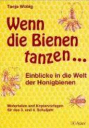 Wenn die Bienen tanzen... de Tanja Wobig