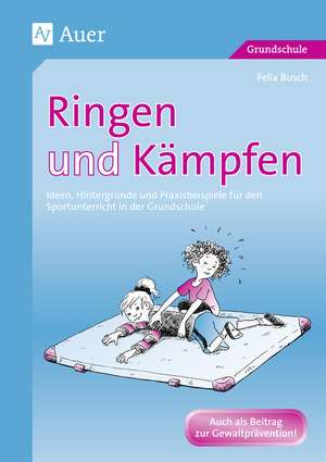 Ringen und Kämpfen de Felix Busch