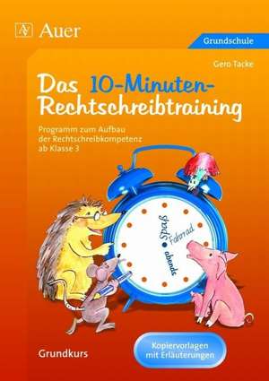 Das 10-Minuten-Rechtschreibtraining de Gero Tacke