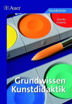 Grundwissen Kunstdidaktik de Jennifer Gisbertz