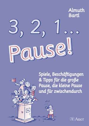 3, 2, 1, ... Pause! de Almuth Bartl