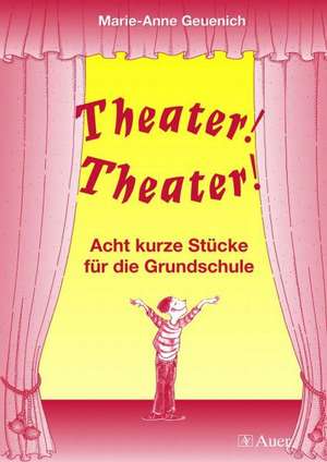 Theater! Theater! de Marie-Anne Geuenich