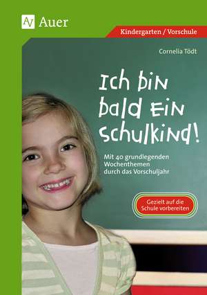 Ich bin bald ein Schulkind! de Cornelia Tödt