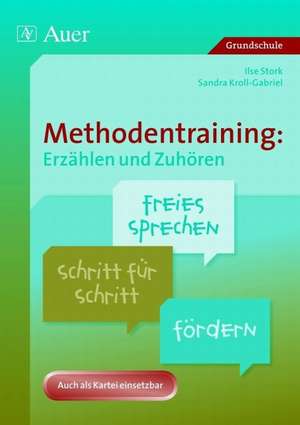 Methodentraining: Erzählen und Zuhören de Ilse Stork