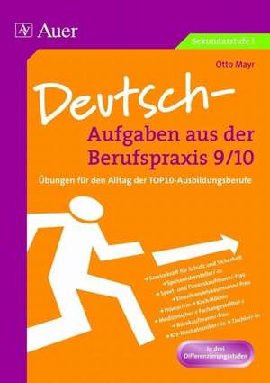 Deutsch-Aufgaben aus der Berufspraxis 9/10 de Otto Mayr