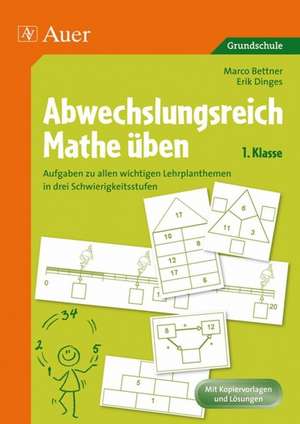 Abwechslungsreich Mathe üben 1. Klasse de Marco Bettner