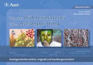 Von der Höhlenmalerei zum Actionpainting de Bernadette Färber