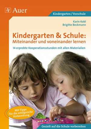 Kindergarten & Schule: Miteinander und voneinander lernen de Brigitte Beckmann