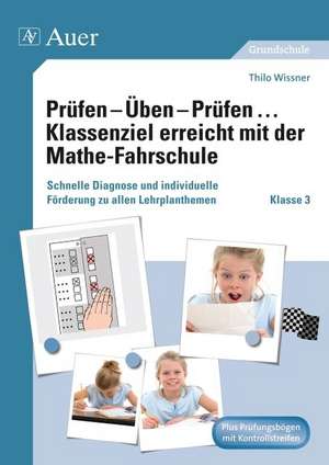 Prüfen - Üben - Prüfen ... Klassenziel erreicht mit der Mathe-Fahrschule Klasse 3 de Thilo Wissner