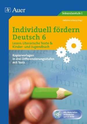 Individuell fördern Deutsch 6 Lesen: Literarische Texte/ Kinder- und Jugendbuch de Katharina Schlamp