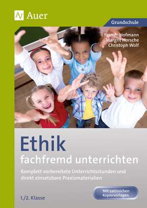 Ethik fachfremd unterrichten, Klasse 1/2 de Yasmin Hofmann