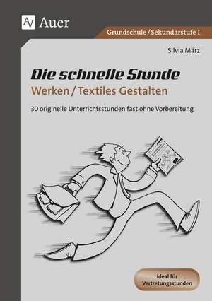 Die schnelle Stunde Werken / Textiles Gestalten de Silvia März