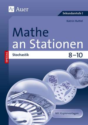 Mathe an Stationen SPEZIAL Stochastik 8-10 de Katrin Huttel