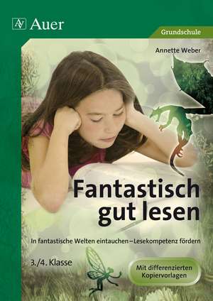 Fantastisch gut lesen 3-4 de Annette Weber