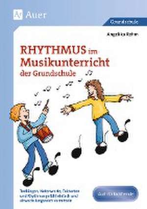 Rhythmus im Musikunterricht der Grundschule de Angelika Rehm