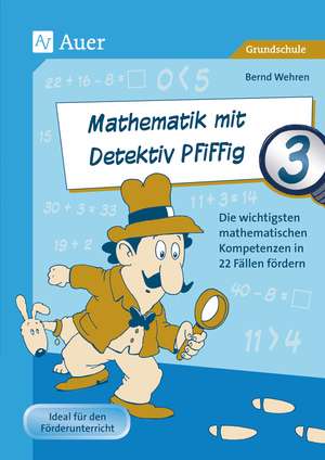 Mathematik mit Detektiv Pfiffig Klasse 3 de Bernd Wehren