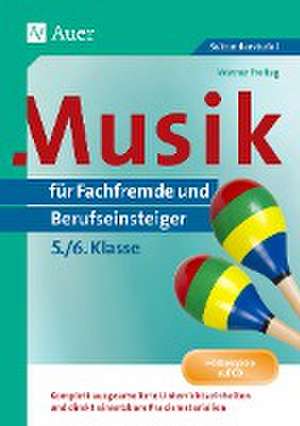 Musik für Fachfremde und Berufseinsteiger Kl. 5-6 de Werner Freitag