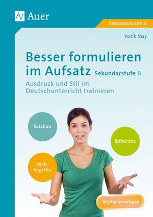 Besser formulieren im Aufsatz Sekundarstufe II de Yomb May