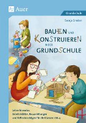 Bauen und Konstruieren in der Grundschule de Svenja Ernsten