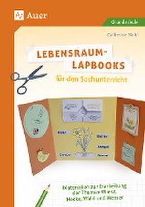 Lebensraum-Lapbooks für den Sachunterricht de Catherine Stahl