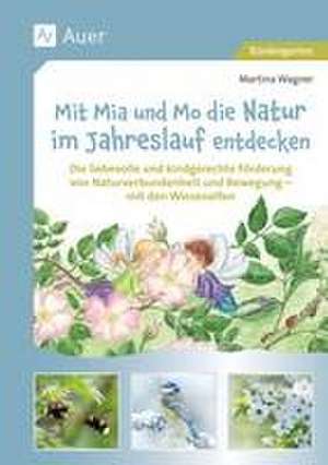 Mit Mia und Mo die Natur im Jahreslauf entdecken de Martina Wagner