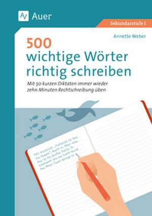 500 wichtige Wörter richtig schreiben de Annette Weber