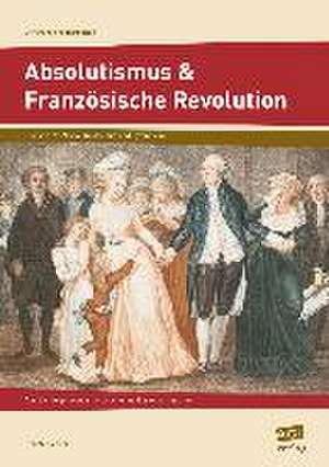 Absolutismus & Französische Revolution de Renate Gerner