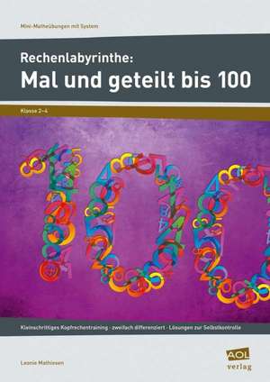 Rechenlabyrinthe: Mal und geteilt bis 100 de Leonie Mathiesen