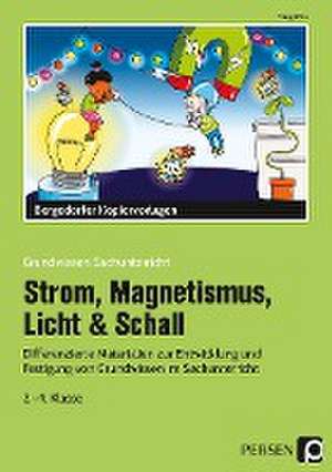 Strom, Magnetismus, Licht & Schall de Margit Rex