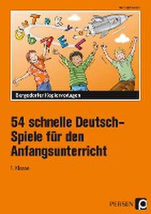 54 schnelle Deutsch-Spiele für den Anfangsunterricht de Kirstin Jebautzke