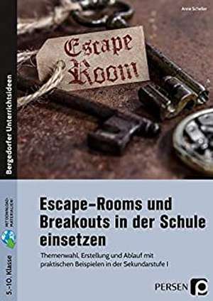 Escape-Rooms und Breakouts in der Schule einsetzen de Anne Scheller