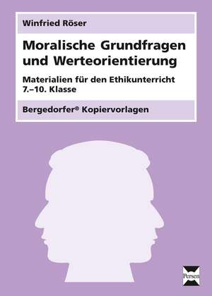 Moralische Grundfragen und Werteorientierung de Winfried Röser