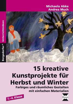 15 kreative Kunstprojekte für Herbst und Winter de Michaela Abke