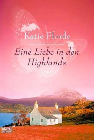 Eine Liebe in den Highlands de Katie Fforde